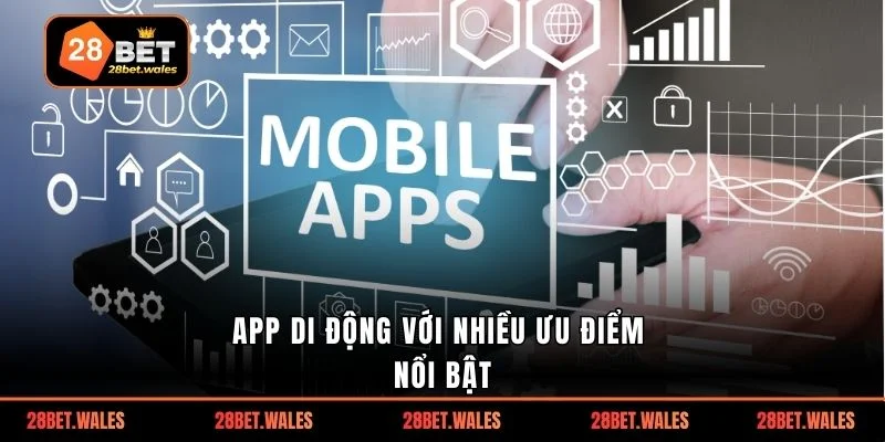 App di động với nhiều ưu điểm nổi bật