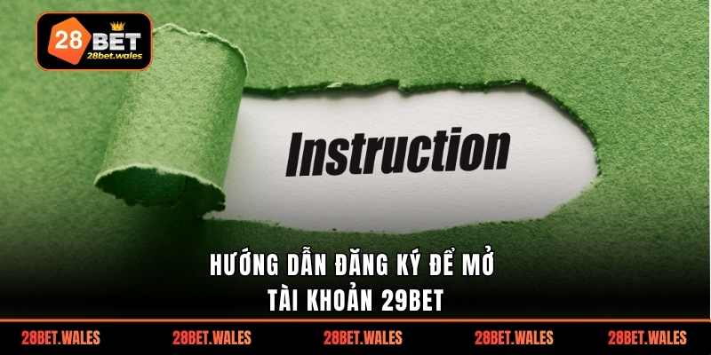 Hướng dẫn đăng ký để mở tài khoản 28bet