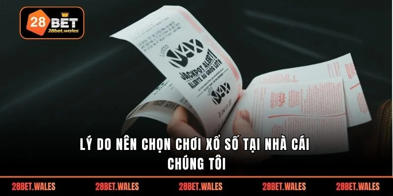 Lý do nên chọn chơi xổ số tại nhà cái chúng tôi
