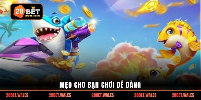 Mẹo cho bạn chơi dễ dàng