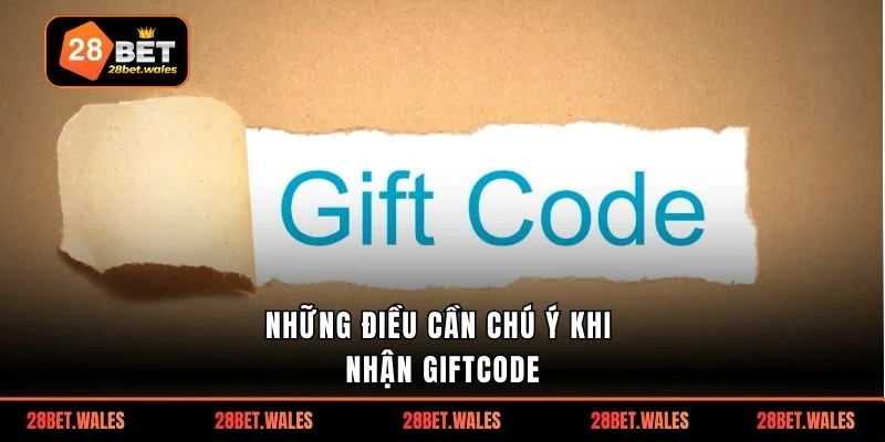 Những điều cần chú ý khi nhận giftcode