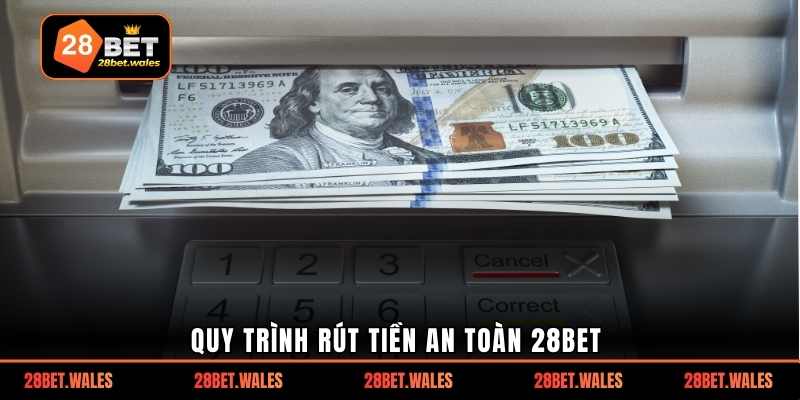 Quy trình rút tiền an toàn 28bet