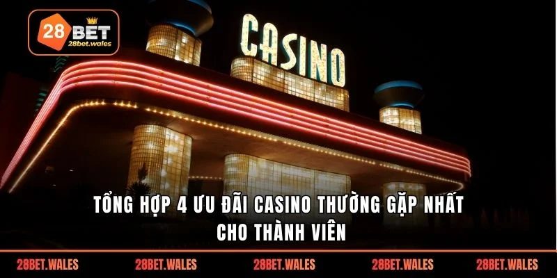Tổng hợp 4 ưu đãi casino thường gặp nhất cho thành viên