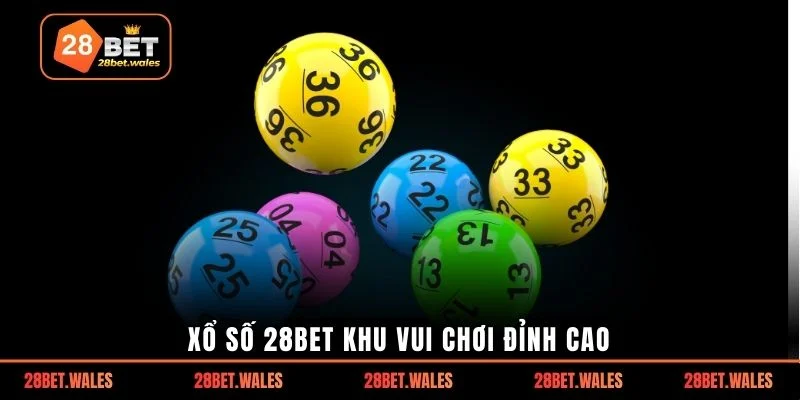Xổ số 28bet khu vui chơi đỉnh cao