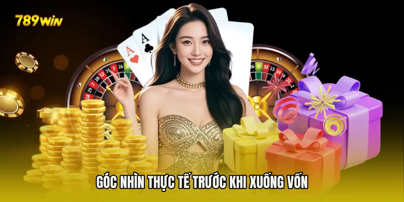 Góc nhìn thực tế trước khi xuống vốn